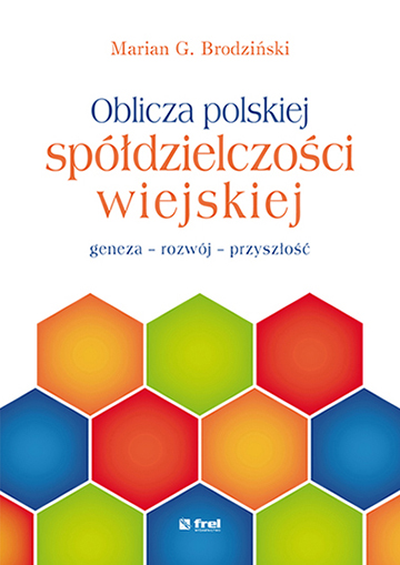 Oblicza polskiej spółdzielczości wiejskiej – geneza, rozwój, przyszłość, Marian G. Brodzniński